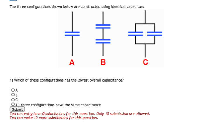 The three configurations shown below are constructed using identical capacitors